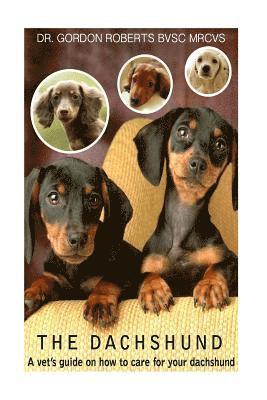 Gordon Roberts Bvsc Mrcvs - The Dachshund: A vet's guide on how to care for your Dachshund, Häftad. Tillgänglighet: Lägg i varukorg