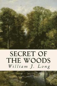 William J. Long - Secret of the Woods, Häftad. Tillgänglighet: Lägg i varukorg