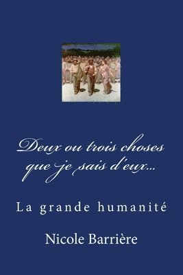 Nicole Barriere - Deux ou trois choses que je sais d'eux...: La grande humanité, Häftad. Tillgänglighet: Lägg i varukorg