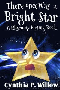 Cynthia P. Willow - There Once Was a Bright Star: A Rhyming Picture Book, Häftad. Tillgänglighet: Lägg i varukorg