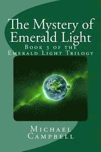 Michael Campbell - The Mystery of Emerald Light: Book 3 of the Emerald Light Trilogy, Häftad