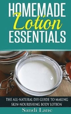 Sandi Lane - Homemade Lotion Essentials, Häftad. Tillgänglighet: Lägg i varukorg