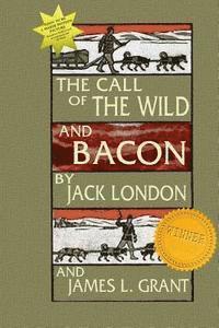 Jack London, James L. Grant - The Call Of The Wild And Bacon, Häftad. Tillgänglighet: Lägg i varukorg