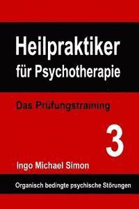 Ingo Michael Simon - Heilpraktiker für Psychotherapie: Das Prüfungstraining Band 3: Organische Psychosen, Häftad. Tillgänglighet: Lägg i varukorg