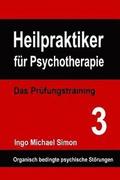 Heilpraktiker fr Psychotherapie: Das Prfungstraining Band 3: Organische Psychosen