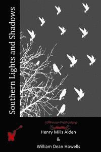 William Dean Howells, Henry Mills Alden - Southern Lights and Shadows, Häftad