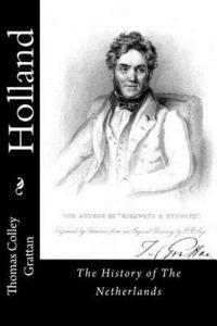 Thomas Colley Grattan - Holland: The History of The Netherlands, Häftad. Tillgänglighet: Lägg i varukorg