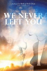 Andrea Cagan, Beth &. Rick Olsen - We Never Left You, Häftad. Tillgänglighet: Lägg i varukorg