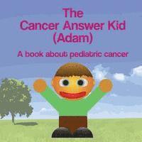 Michael Dawson - The Cancer Answer Kid (Adam): A book about pediatric cancer, Häftad. Tillgänglighet: Lägg i varukorg