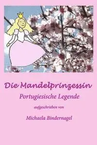 Michaela Bindernagel - Die Mandelprinzessin: oder der Schnee der Algarve, Häftad. Tillgänglighet: Lägg i varukorg