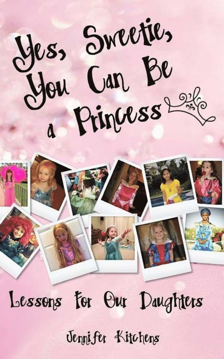 Jennifer Kitchens - Yes, Sweetie, You Can Be a Princess, Häftad. Tillgänglighet: Lägg i varukorg