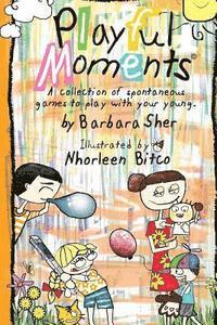 Barbara Sher - Playful Moments: A collection of spontaneous games to play with your young., Häftad. Tillgänglighet: Lägg i varukorg