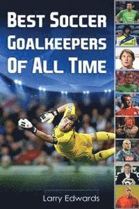 Larry Edwards - Best Soccer Goalkeepers Of All Time, Häftad