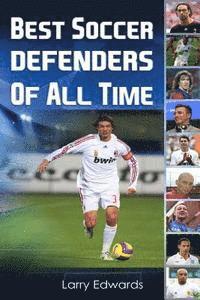Larry Edwards - Best Soccer Defenders Of All Time, Häftad
