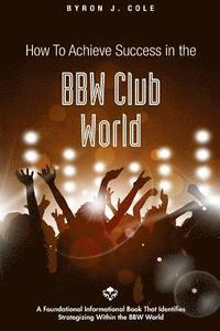 How to Achieve Success in the BBW Club World