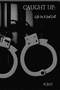 Kent - Caught Up: Life in a Jail Cell, Häftad. Tillgänglighet: Lägg i varukorg