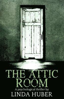Linda Huber - The Attic Room: A psychological thriller, Häftad. Tillgänglighet: Lägg i varukorg