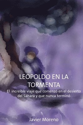 Javier Moreno - Leopoldo en La Tormenta: El increíble viaje que empezó en el desierto del Sáhara y nunca terminó, Häftad. Tillgänglighet: Lägg i varukorg