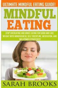 Sarah Brooks - Mindful Eating - Sarah Brooks: Ultimate Mindful Eating Guide! Stop Overeating And Binge Eating For Good And Lose Weight With Mindfulness, Self Discip, Häftad. Tillgänglighet: Lägg i varukorg
