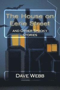 The House on Eerie Street: and Other Spooky Stories