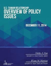 Wayne M. Morrison, Shirley Ann Kan - U.S.-Taiwan Relationship: Overview of Policy Issues, Häftad