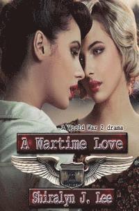 Shiralyn J. Lee - A Wartime Love: A World War Two Drama, Häftad. Tillgänglighet: Lägg i varukorg
