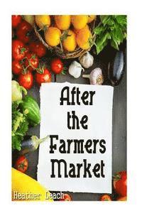 Heather Leach - After the Farmers Market, Häftad. Tillgänglighet: Lägg i varukorg