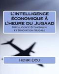 L'intelligence conomique  l'heure du Jugaad: Intelligence Economique et Innovation frugale - Deluxe Edition
