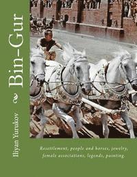 Nellya A. Yurukov, Fira J. Zavyalova - Bin-Gur: Resettlement, people and horses, jewelry, female associations, legends, painting., Häftad. Tillgänglighet: Lägg i varukorg