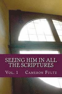 Cameron Fultz - Seeing Him In All The Scriptures: The Jesus Pictures Devotionals - Vol. 1, Häftad. Tillgänglighet: Lägg i varukorg