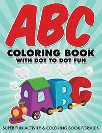 Bowe Packer - ABC Coloring Book With Dot To Dot Fun: Super Fun Activity & Coloring Book For Kids, Häftad. Tillgänglighet: Lägg i varukorg