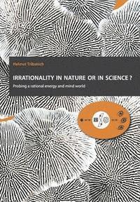 Helmut Tributsch - Irrationality in nature or in science?: Probing a rational energy and mind world, Häftad. Tillgänglighet: Lägg i varukorg
