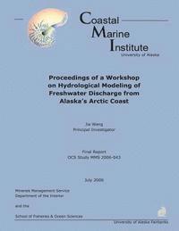 Jia Wang - Proceedings of a Workshop on Hydrological Modeling of Freshwater Discharge from Alaska's Arctic Coast, Häftad. Tillgänglighet: Lägg i varukorg