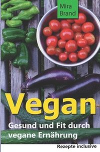 Vegan: Gesund und Fit durch vegane Ernaehrung