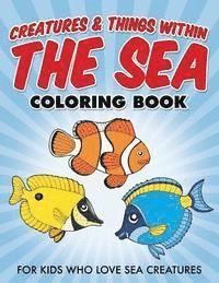 Bowe Packer - Creatures & Things Within The Sea Coloring Book: For Kids Who Love Sea Creatures, Häftad. Tillgänglighet: Lägg i varukorg