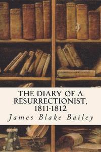 James Blake Bailey - The Diary of a Resurrectionist, 1811-1812, Häftad. Tillgänglighet: Lägg i varukorg