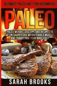 Sarah Brooks - Paleo - Sarah Brooks: Ultimate Paleo Diet For Beginners! Instant Paleo Weight Loss Tips And Recipes To Get In Shape, Lose Weight, Build Musc, Häftad. Tillgänglighet: Lägg i varukorg