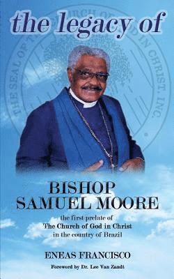 Eneas Francisco - The legacy of Bishop Samuel Moore, Häftad. Tillgänglighet: Lägg i varukorg