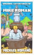 Ongoing Adventures of Mike Roman
