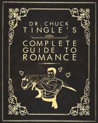 Dr. Chuck Tingle's Complete Guide To Romance