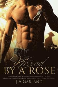 J. A. Garland - Kissed by a Rose: (Cowboy Romance, Western Romance, Older Man Younger Woman, Historical, Fiction, Cowboy Erotica, Western Erotica), Häftad. Tillgänglighet: Lägg i varukorg