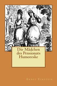 Ernst Eckstein - Die Mädchen des Pensionats Humoreske, Häftad. Tillgänglighet: Lägg i varukorg