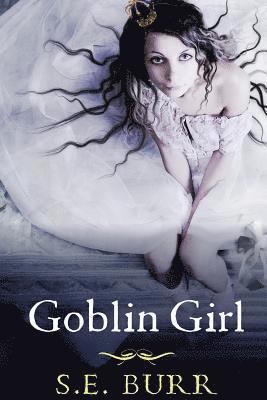 S E Burr - Goblin Girl, Häftad. Tillgänglighet: Lägg i varukorg