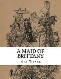 May Wynne - A Maid Of Brittany, Häftad. Tillgänglighet: Lägg i varukorg
