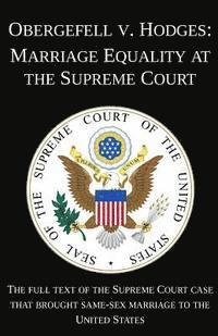 Michigan Legal Publishing Ltd - Obergefell v. Hodges: Marriage Equality at the Supreme Court: The full text of the Supreme Court case that brought same-sex marriage to the, Häftad. Tillgänglighet: Lägg i varukorg