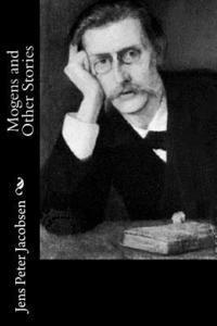 Jens Peter Jacobsen - Mogens and Other Stories, Häftad. Tillgänglighet: Lägg i varukorg