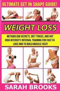 Sarah Brooks - Weight Loss - Sarah Brooks: Ultimate Get In Shape Guide! Metabolism Secrets, Diet Tricks, And HIIT High Intensity Interval Training For Fast Fat L, Häftad. Tillgänglighet: Lägg i varukorg