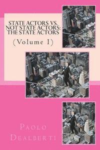 State Actors Vs. Not State Actors: The State Actors: (Volume 1)