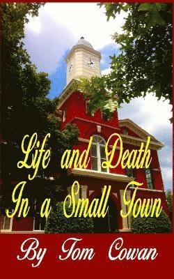 Tom Cowan - Life and Death in a Small Town, Häftad. Tillgänglighet: Lägg i varukorg