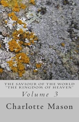 Charlotte M. Mason - The Saviour of the World - Vol. 3: The Kingdom of Heaven, Häftad. Tillgänglighet: Lägg i varukorg